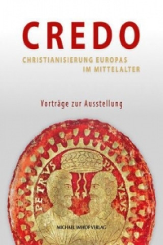 Credo - Christianisierung Europas im Mittelalter, Beiträge zur Ausstellung