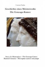 Geschichte eines Meisterwerks - Die Gonzaga-Kamee. Story of a Masterpiece - The Gonzaga-Cameo