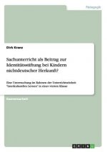 Sachunterricht als Beitrag zur Identitatsstiftung bei Kindern nichtdeutscher Herkunft?
