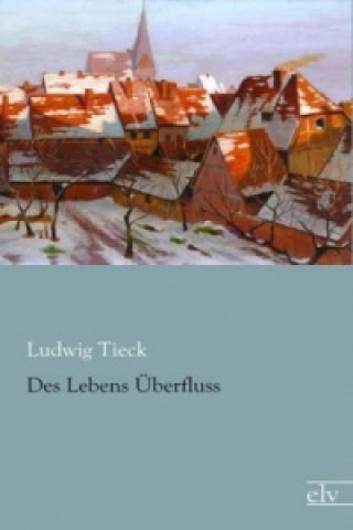 Des Lebens Überfluss