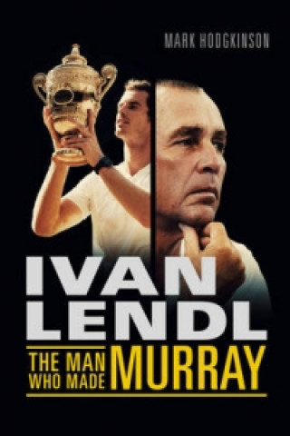 Ivan Lendl- The Man Who Made Murray