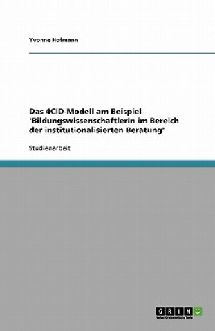 Das Four Component Instructional Design Model (4CID-Modell) fur BildungswissenschaftlerIn der institutionalisierten Beratung