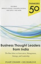 Thinkers 50: Business Thought Leaders from India: The Best Ideas on Innovation, Management, Strategy, and Leadership