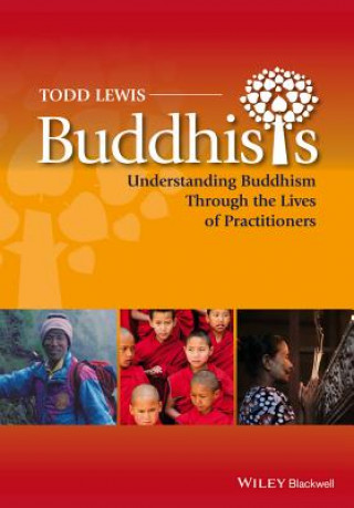 Buddhists - Understanding Buddhism Through the Lives of Practitioners