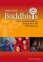 Buddhists - Understanding Buddhism Through the Lives of Practitioners
