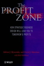 Profit Zone - How Strategic Business Design Will Lead You to Tomorrow's Profit
