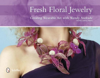 Fresh Floral Jewelry: Creating Wearable Art with Wendy Andrade