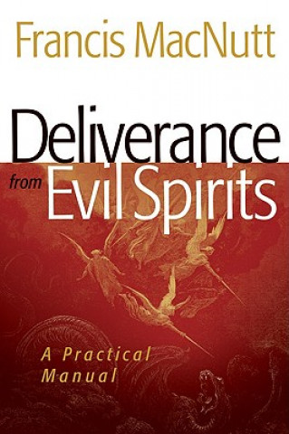 Deliverance from Evil Spirits - A Practical Manual