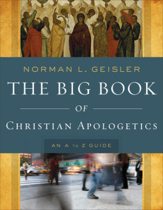 Big Book of Christian Apologetics - An A to Z Guide