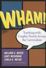 Wham! Teaching with Graphic Novels Across the Curriculum