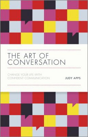 Art of Conversation - Change Your Life with Confident Communication (Judy Apps)(Pevná)