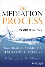 Mediation Process - Practical Strategies for Resolving Conflict, Fourth Edition