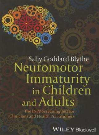 Neuromotor Immaturity in Children and Adults - The  INPP Screening Test for Clinicians and Health Practitioners