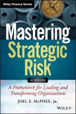 Mastering Strategic Risk + Website - A Framework for Leading and Transforming Organizations