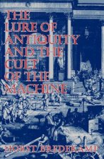 Lure of Antiquity and the Cult of the Machine
