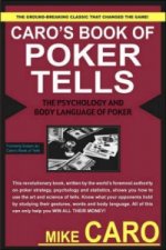 Caro's Book of Tells, the Body Language and Psychology of Po