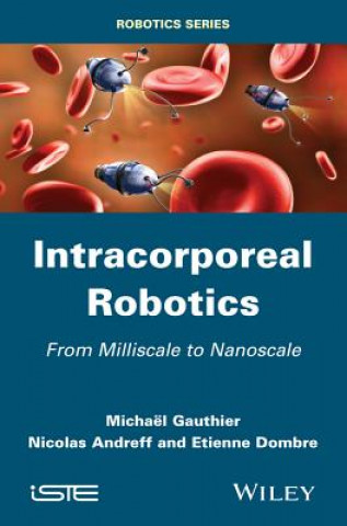 Intracorporeal Robotics: From Milliscale to Nanosc ale