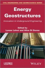 Energy Geostructures: Innovation in Underground En gineering