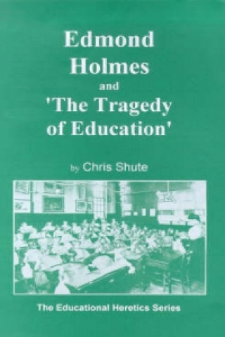 Edmond Holmes and the Tragedy of Education