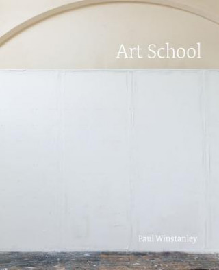 Paul Winstanley: Art School