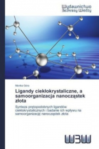 Ligandy ciek okrystaliczne, a samoorganizacja nanocz stek z ota