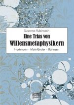 Eine Trias von Willensmetaphysikern
