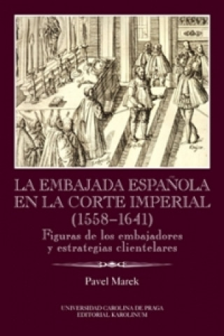 La Embajada en la corte imperial 1558-1641