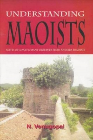 Understanding Maoists: Notes of a Participant Observer from Andhra Pradesh