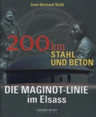 Die Maginot-Linie im Elsass. 200 km Stahl und Beton