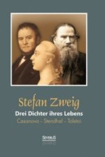 Drei Dichter ihres Lebens: Casanova - Stendhal - Tolstoi