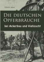 deutschen Opferbrauche bei Ackerbau und Viehzucht