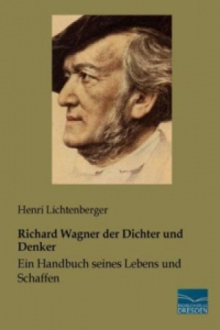 Richard Wagner der Dichter und Denker