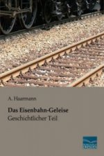 Das Eisenbahn-Geleise - Geschichtlicher Teil