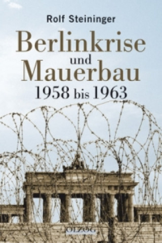 Berlin-Krise und Mauerbau 1958 bis 1963