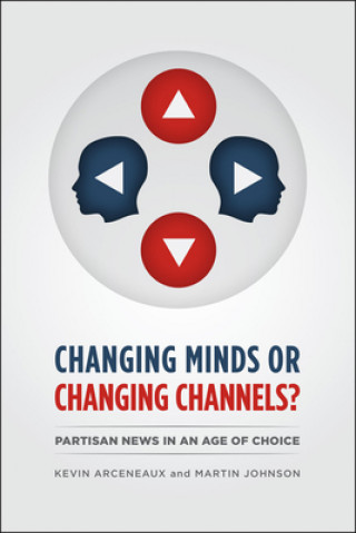 CHANGING MINDS OR CHANGING CHANNELS? - PARTISANNEWS IN AN AGE OF CHOICE