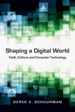 Shaping a Digital World - Faith, Culture and Computer Technology