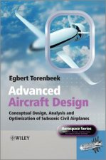 Advanced Aircraft Design - Conceptual Design, Analysis and Optimization of Subsonic Civil Airplanes