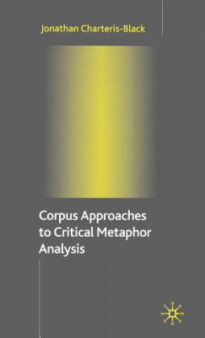 Corpus Approaches to Critical Metaphor Analysis