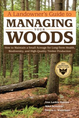 Landowner's Guide to Managing Your Woods (Ann Larkin Hansen)()