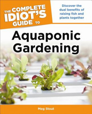 Complete Idiot's Guide to Aquaponic Gardening