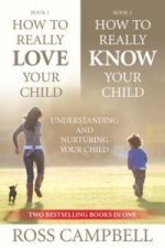 How to Really Love Your Child/How to Really Know Your Child