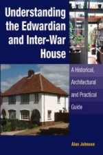 Understanding the Edwardian and Inter-war House: a Historical and Practical Guide