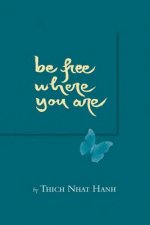 Be Free Where You are