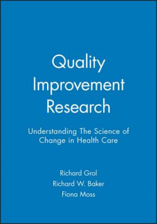 Quality Improvement Research - Understanding the Science of Change in Health Care
