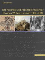 Der Architekt und Architekturhistoriker Christian Wilhelm Schmidt (1806 - 1883)