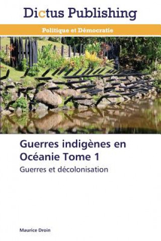 Guerres Indigenes En Oceanie Tome 1