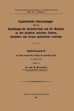 Experimentelle Untersuchungen UEber Die Beziehungen Der Grosshirnrinde Und Der Netzhaut Zu Den Primaren Optischen Zentren, Besonders Zum Corpus Genicu