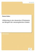 Offshoring in der deutschen IT-Industrie am Beispiel der osteuropaischen Lander