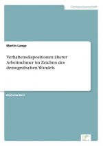 Verhaltensdispositionen alterer Arbeitnehmer im Zeichen des demografischen Wandels