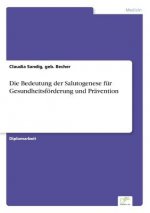 Bedeutung der Salutogenese fur Gesundheitsfoerderung und Pravention